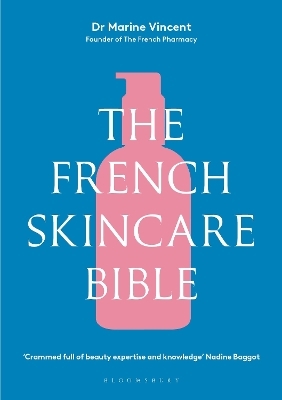 The French Skincare Bible - Dr Marine Vincent