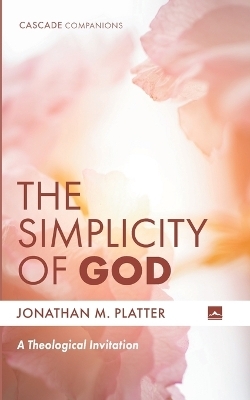 The Simplicity of God - Jonathan M Platter