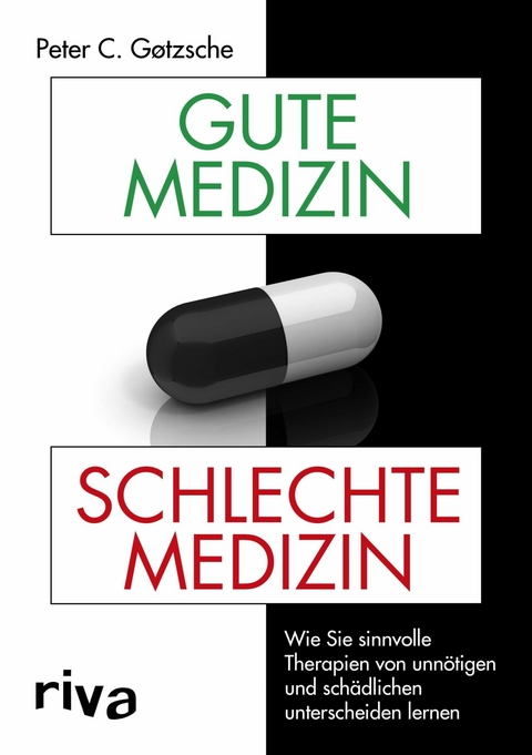 Gute Medizin, schlechte Medizin -  Peter C. G&oslash;tzsche
