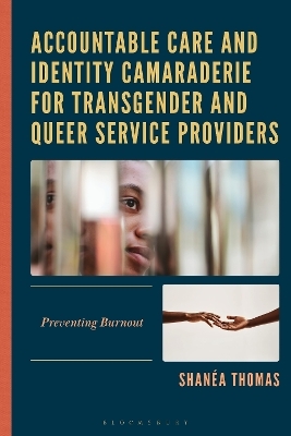 Accountable Care and Identity Camaraderie for Transgender and Queer Service Providers - Shan&eacute;a Thomas