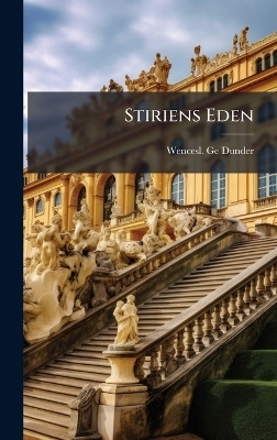 Stiriens Eden - Wencesl Ge Dunder