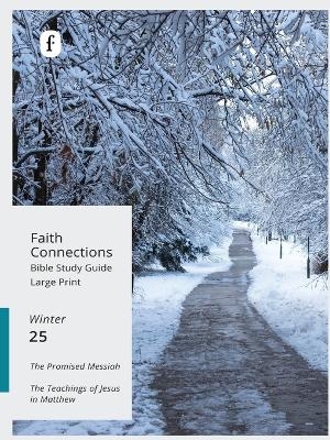 Faith Connections Adult Student Large Print Winter Dec/Jan/Feb 2025)