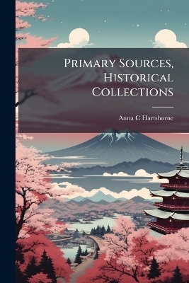 Primary Sources, Historical Collections - Anna C Hartshorne