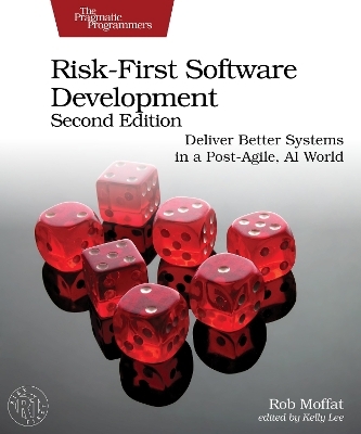 Risk-First Software Development, Second Edition - Rob Moffat
