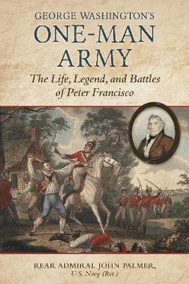 George Washington's One-Man Army - John T. Palmer
