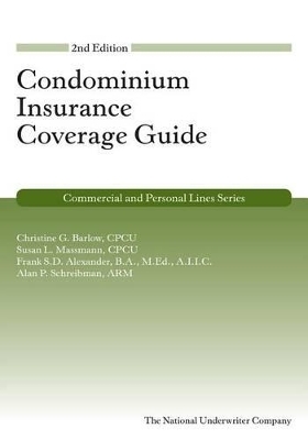 Condominium Insurance Coverage Guide, 2nd Edition - Christine Barlow, Susan Massmann, Frank S D Alexander