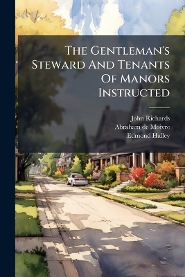 The Gentleman's Steward And Tenants Of Manors Instructed - Edmond Halley