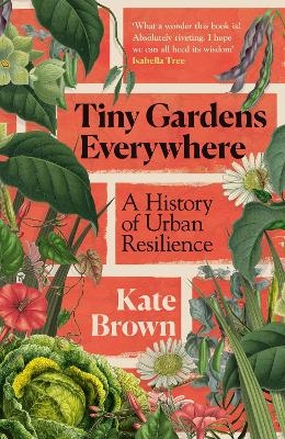 Tiny Gardens Everywhere - Kate Brown