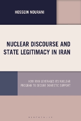 Nuclear Discourse and State Legitimacy in Iran - Hossein Nourani