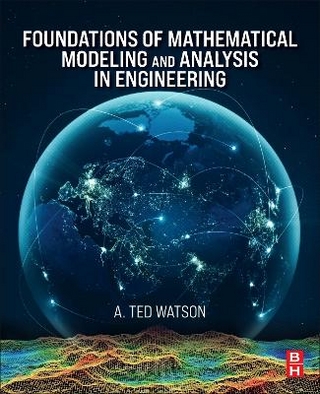 Foundations of Mathematical Modeling and Analysis in Engineering