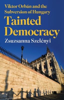 Tainted Democracy - Zsuzsanna Szel&eacute;nyi