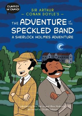Classics in Comics: Sir Arthur Conan Doyle's The Adventure of the Speckled Band: A Sherlock Holmes Adventure - Steve Barlow, Steve Skidmore