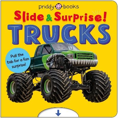 Trucks and Things That Go (Slide & Surprise!) - Priddy Books