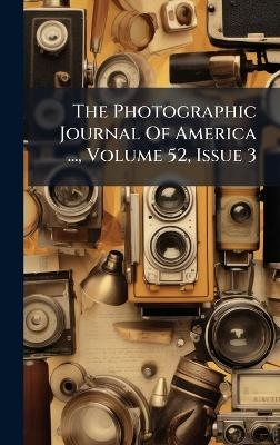 The Photographic Journal Of America ..., Volume 52, Issue 3