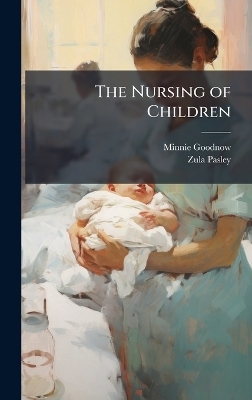 The Nursing of Children - Minnie 1871- Goodnow, Zula Pasley