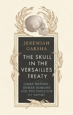 The Skull in the Versailles Treaty - Jeremiah Garsha