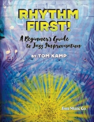Rhythm First! A Beginner's Guide to Jazz Improvisation (Bass Clef Version) - Tom Kamp