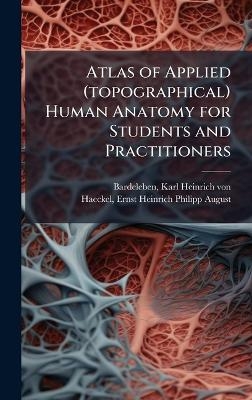Atlas of Applied (topographical) Human Anatomy for Students and Practitioners - 