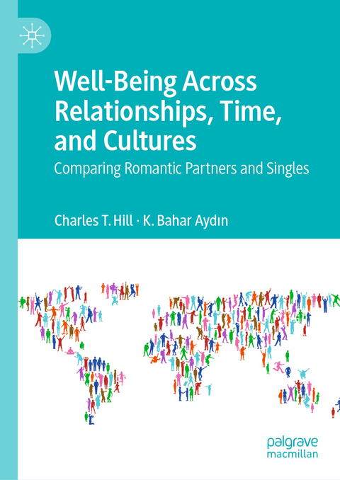 Well-Being Across Relationships, Time, and Cultures - Charles T. Hill, Kâmile Bahar Aydın