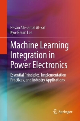 Machine Learning Integration in Power Electronics - Hasan Ali Gamal Al-kaf, Kyo-Beum Lee