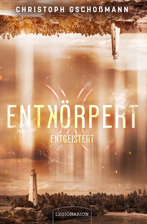 Entk&ouml;rpert &ndash; Entgeistert - Christoph Gscho&szlig;mann