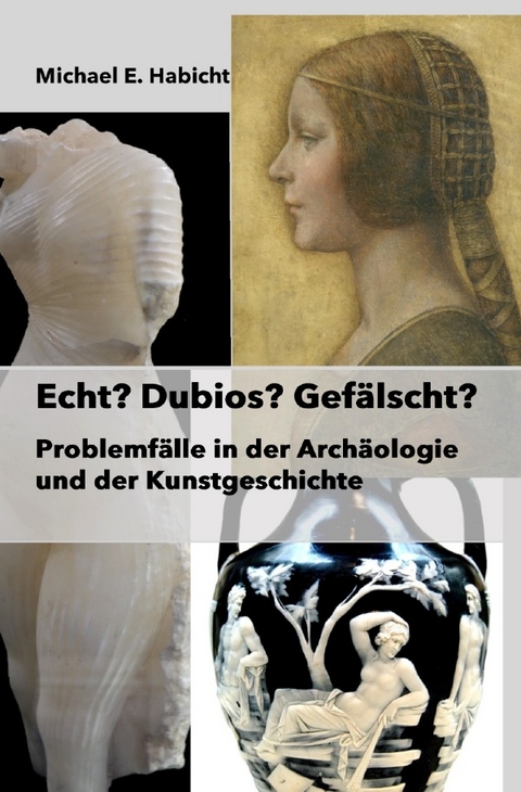 Echt? Dubios? Gef&auml;lscht? Taschenbuchausgabe - Michael E. Habicht