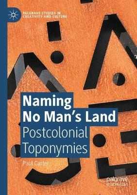 Naming No Man&rsquo;s Land - Paul Carter