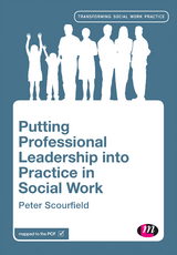 Putting Professional Leadership into Practice in Social Work - Peter Scourfield