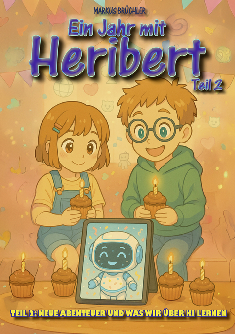 Ein Jahr mit Heribert Teil 2: Neue Abenteuer und was wir &uuml;ber KI lernen - Markus Br&uuml;chler