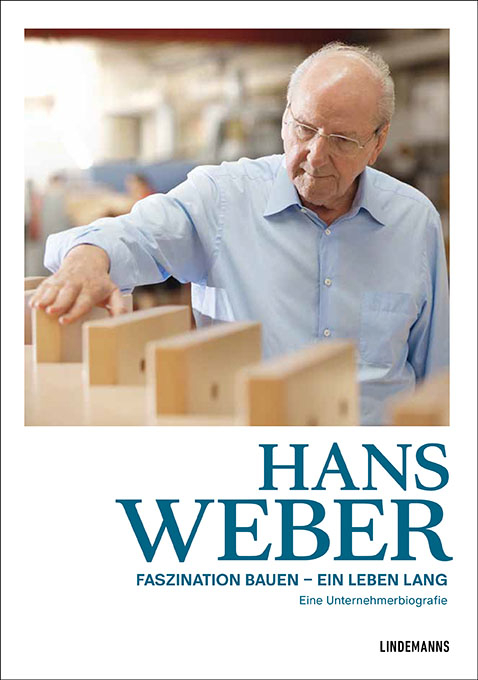 Hans Weber Faszination Bauen &ndash; ein Leben lang - Evelyn Friesen, Ute Grau, Dr. Katharina Bosch