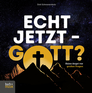 Echt jetzt – Gott?