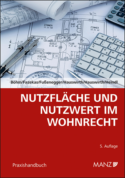 Nutzfl&auml;che und Nutzwert im Wohnrecht - Werner Markus B&ouml;hm, Karin Fazekas, Ulla Fu&szlig;enegger, Ernst Karl Hauswirth, Rudolph Hauswirth, Peter Heindl