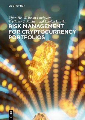 Risk Management for Cryptocurrency Portfolios - Yifan He, Davide Lauria, W. Brent Lindquist, Svetlozar (Zari) Rachev
