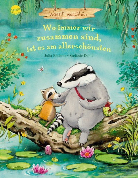Wassili Waschb&auml;r (3). Wo immer wir zusammen sind, ist es am allersch&ouml;nsten - Julia Boehme