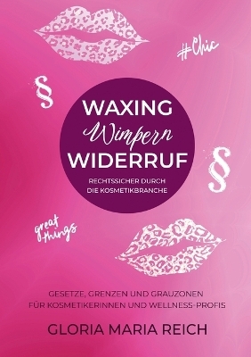 Waxing Wimpern Widerruf - Gloria Maria Reich