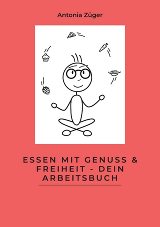 Essen mit Genuss & Freiheit - Dein Arbeitsbuch