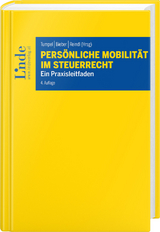 Pers&ouml;nliche Mobilit&auml;t im Steuerrecht - Gernot Aigner, Thomas Bieber, Nadine Chiba, Edith Huber-Wurzinger, Harald Moshammer, Maximilian Reindl, Michael Tumpel