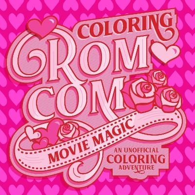 Coloring Rom-Com Movie Magic -  Walter Foster Creative Team