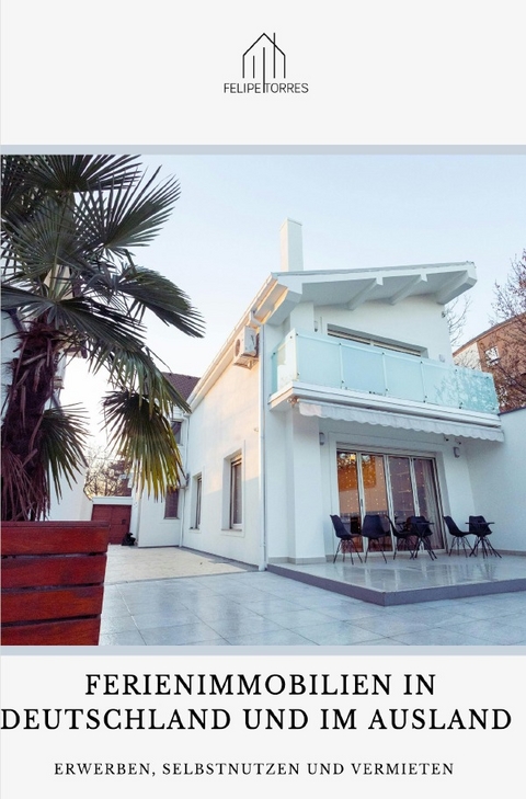 Ferienimmobilien in Deutschland und im Ausland - Felipe Torres