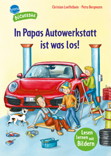 In Papas Autowerkstatt ist was los! - Arena Erstlesebücher; Loeffelbein, Christian