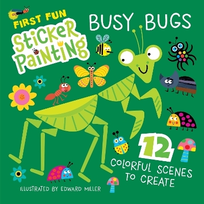 First Fun Sticker Painting: Busy Bugs - Edward Miller