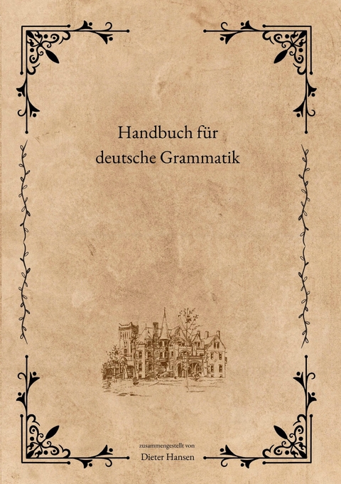 Handbuch f&uuml;r deutsche Grammatik - Dieter Hansen