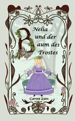 Nelia und der Baum des Trostes - Carola Zain