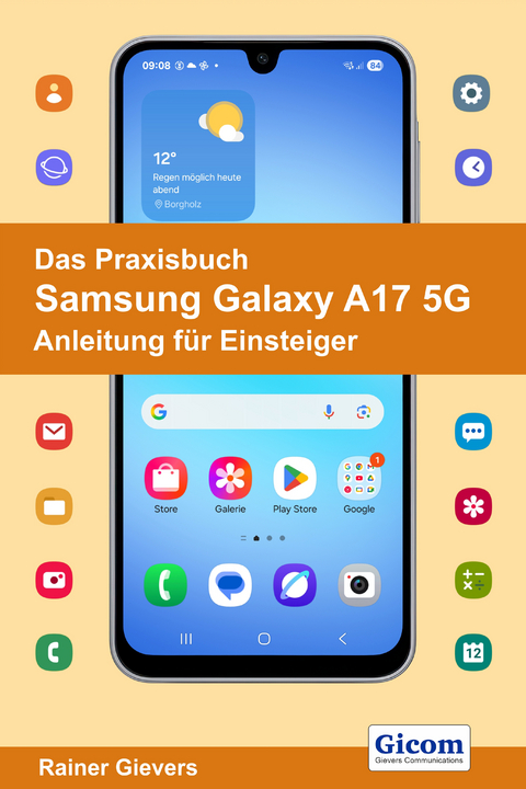 Das Praxisbuch Samsung Galaxy A17 5G - Anleitung für Einsteiger - Rainer Gievers