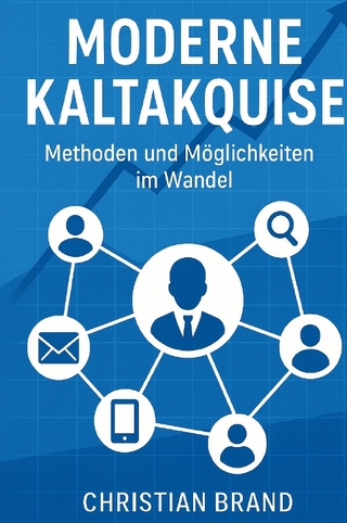 Moderne Kaltakquise- Methoden und Möglichkeiten im Wandel