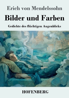 Bilder und Farben - Erich von Mendelssohn