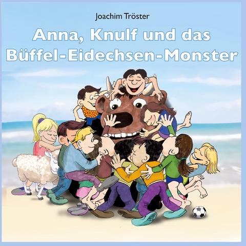 Anna, Knulf und das Büffel-Eidechsen-Monster - Joachim Tröster
