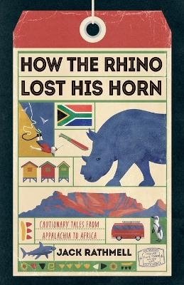 How the Rhino Lost His Horn - Jack Rathmell