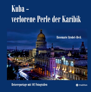 Kuba - verlorene Perle der Karibik
