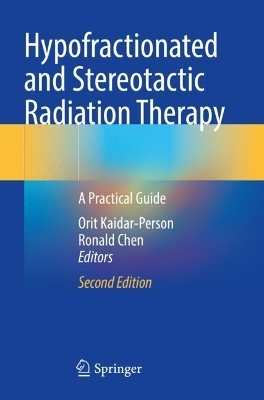 Hypofractionated and Stereotactic Radiation Therapy - 
